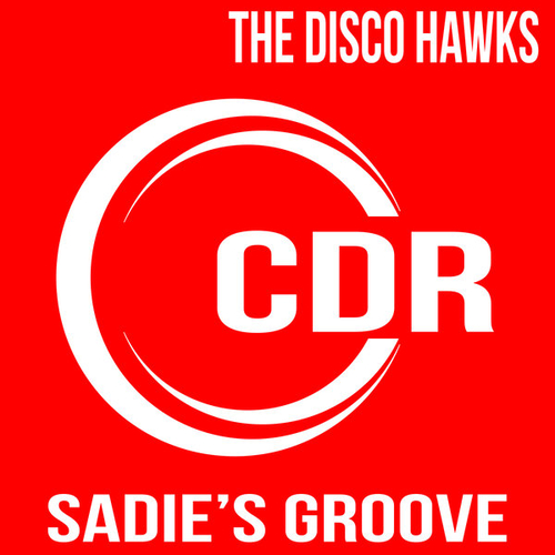 The Disco Hawks - Sadie's Groove [CDR164]